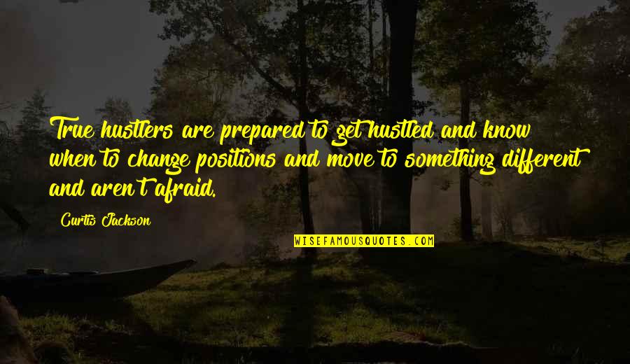 Curtis Jackson Quotes By Curtis Jackson: True hustlers are prepared to get hustled and Curtis Jackson Quotes By Curtis Jackson: True hustlers are prepared to get hustled and