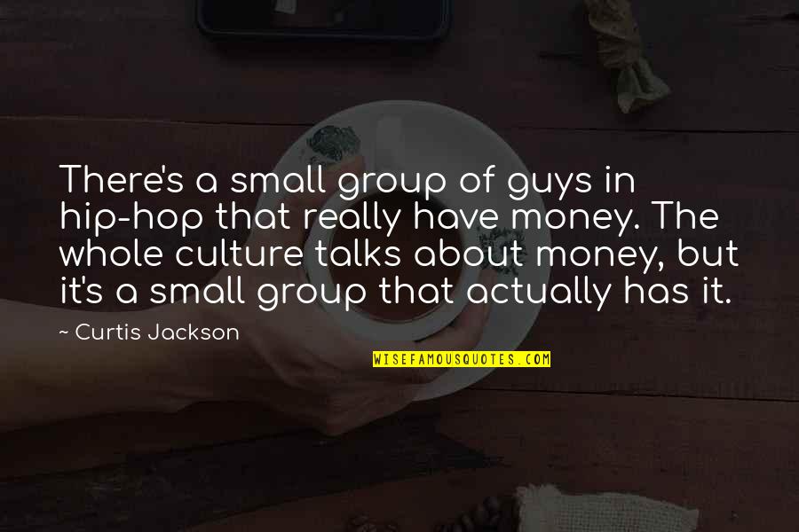 Curtis Jackson Quotes By Curtis Jackson: There's a small group of guys in hip-hop