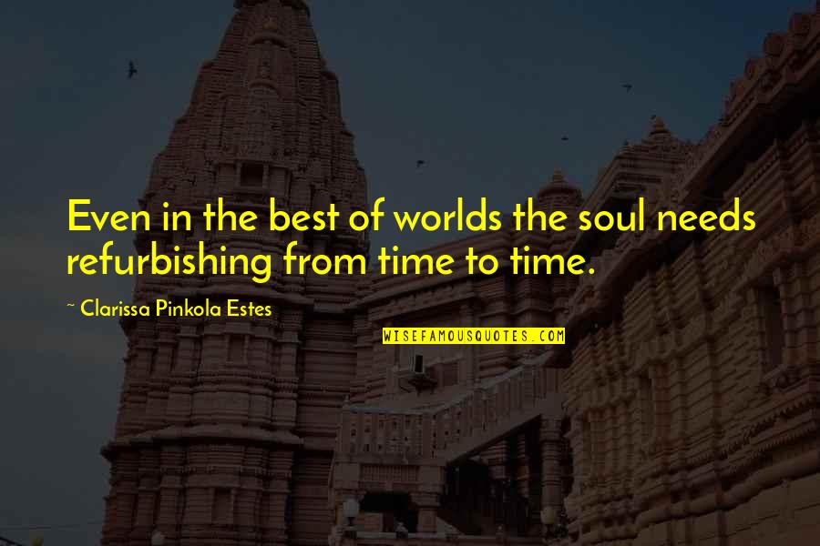 Curtis Lazar Quotes By Clarissa Pinkola Estes: Even in the best of worlds the soul Curtis Lazar Quotes By Clarissa Pinkola Estes: Even in the best of worlds the soul