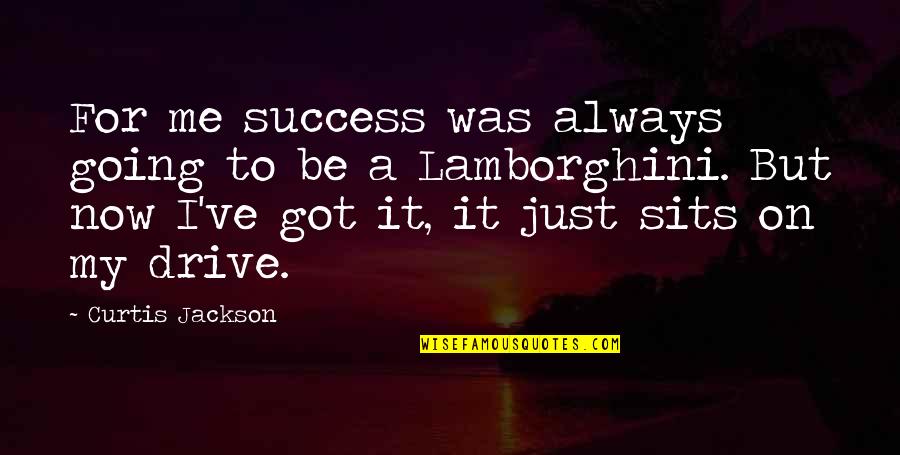 Curtis Quotes By Curtis Jackson: For me success was always going to be