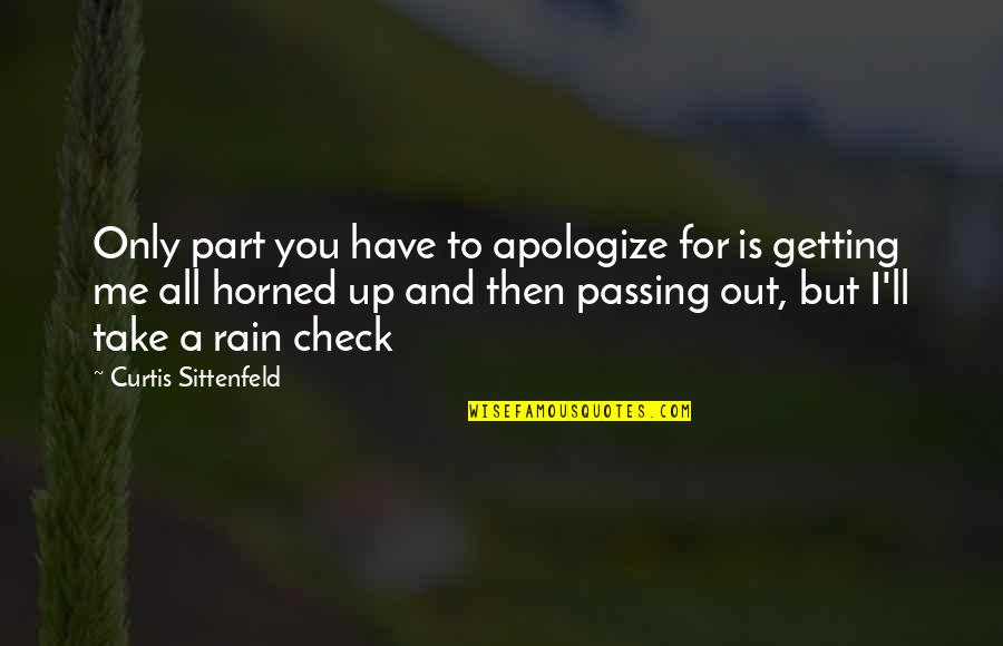 Curtis Sittenfeld Quotes By Curtis Sittenfeld: Only part you have to apologize for is