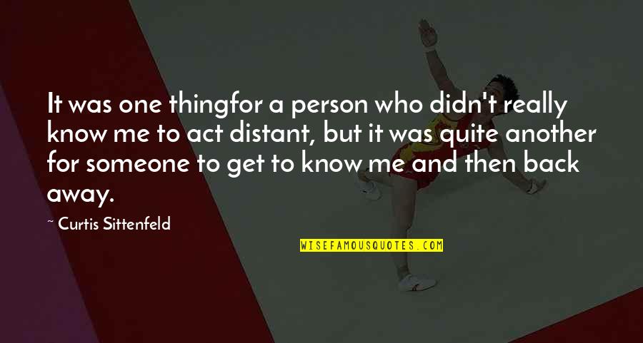 Curtis Sittenfeld Quotes By Curtis Sittenfeld: It was one thingfor a person who didn't