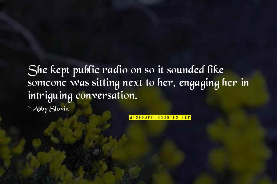Curtis Wife Swap Quotes By Abby Slovin: She kept public radio on so it sounded