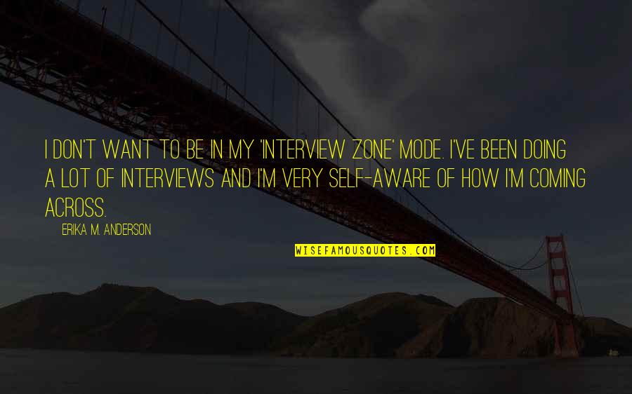 Curtness Define Quotes By Erika M. Anderson: I don't want to be in my 'interview