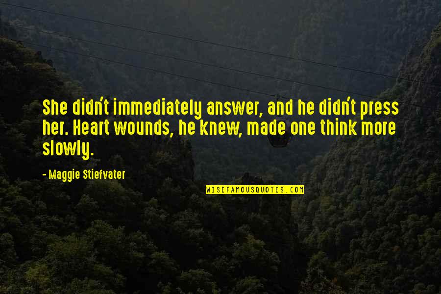 Curtness Define Quotes By Maggie Stiefvater: She didn't immediately answer, and he didn't press