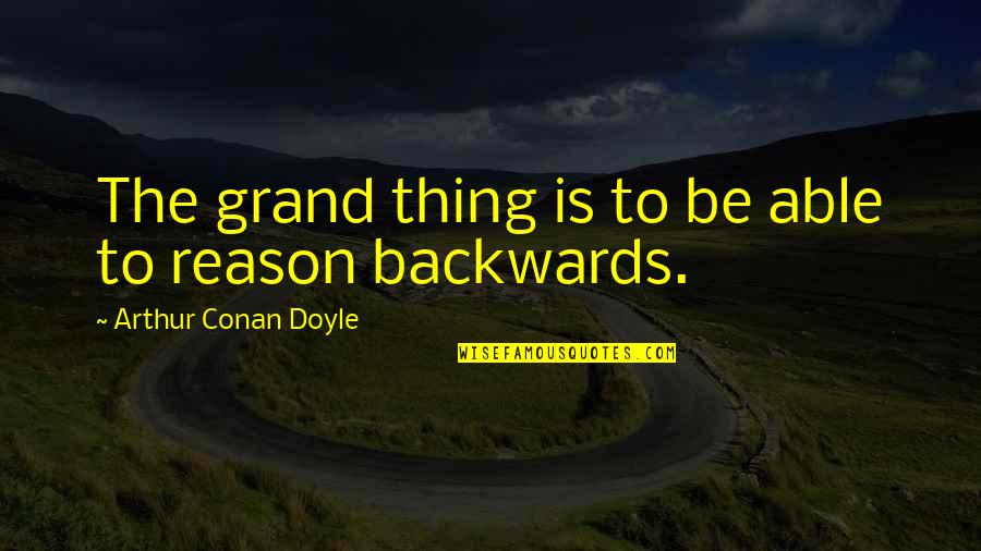 Curtright And Son Quotes By Arthur Conan Doyle: The grand thing is to be able to