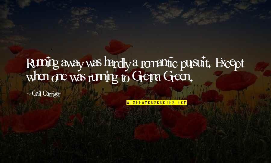 Curtsies Quotes By Gail Carriger: Running away was hardly a romantic pursuit. Except Curtsies Quotes By Gail Carriger: Running away was hardly a romantic pursuit. Except