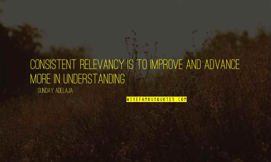 Curtsying Cartoon Quotes By Sunday Adelaja: Consistent relevancy is to improve and advance more Curtsying Cartoon Quotes By Sunday Adelaja: Consistent relevancy is to improve and advance more