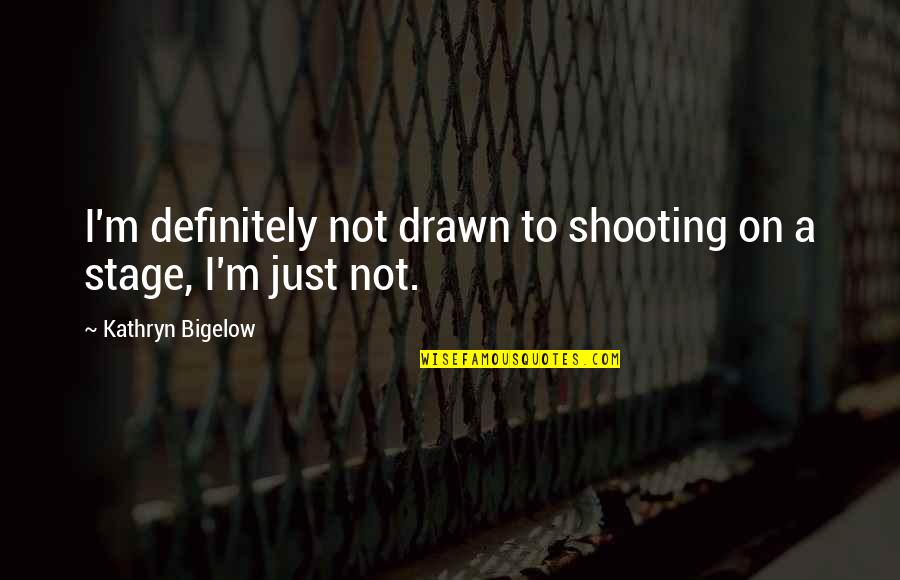 Curttright Honda Quotes By Kathryn Bigelow: I'm definitely not drawn to shooting on a
