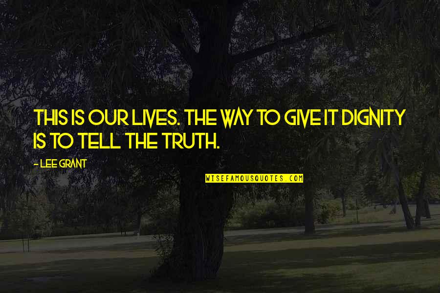 Curuvija Ubistvo Quotes By Lee Grant: This is our lives. The way to give