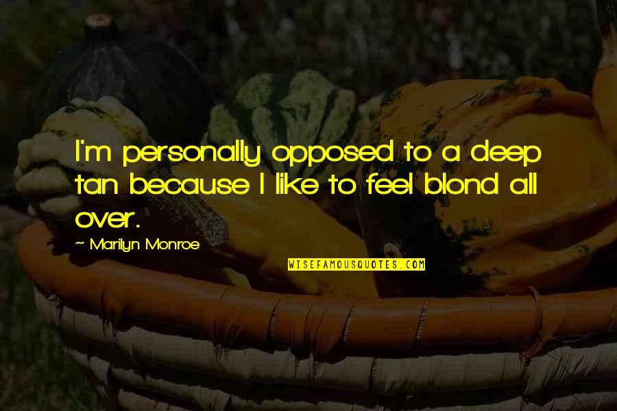 Curvaceous Quotes By Marilyn Monroe: I'm personally opposed to a deep tan because