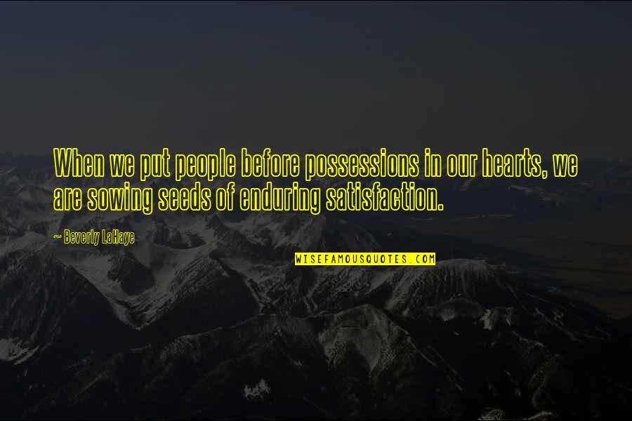 Curvatura Da Quotes By Beverly LaHaye: When we put people before possessions in our