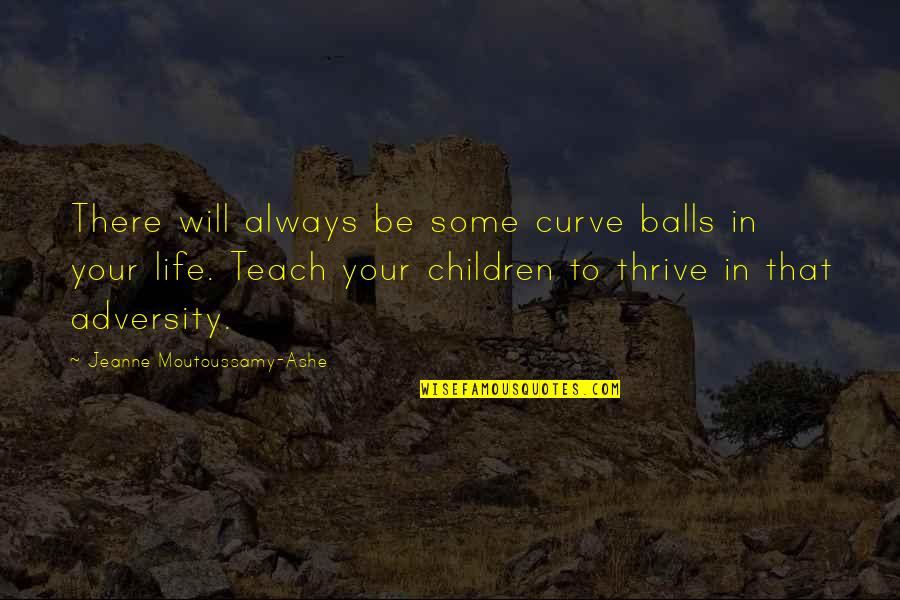 Curve Quotes By Jeanne Moutoussamy-Ashe: There will always be some curve balls in