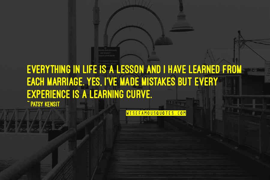 Curve Quotes By Patsy Kensit: Everything in life is a lesson and I