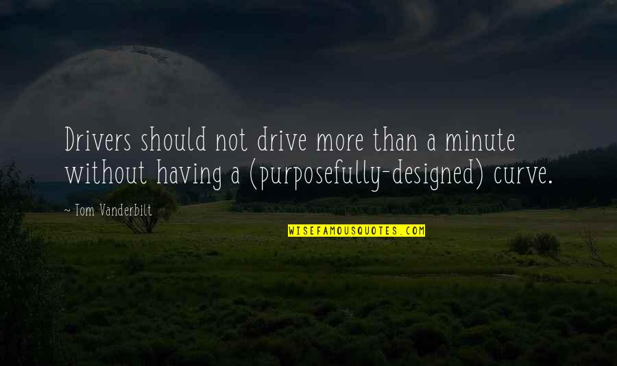 Curve Quotes By Tom Vanderbilt: Drivers should not drive more than a minute