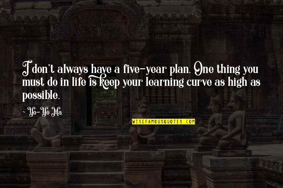 Curve Quotes By Yo-Yo Ma: I don't always have a five-year plan. One