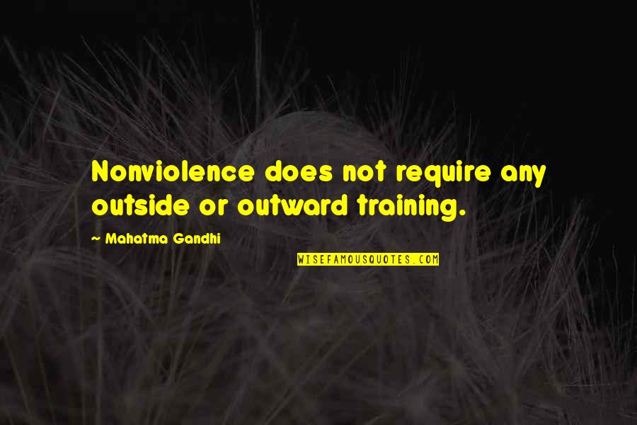 Curver Basket Quotes By Mahatma Gandhi: Nonviolence does not require any outside or outward