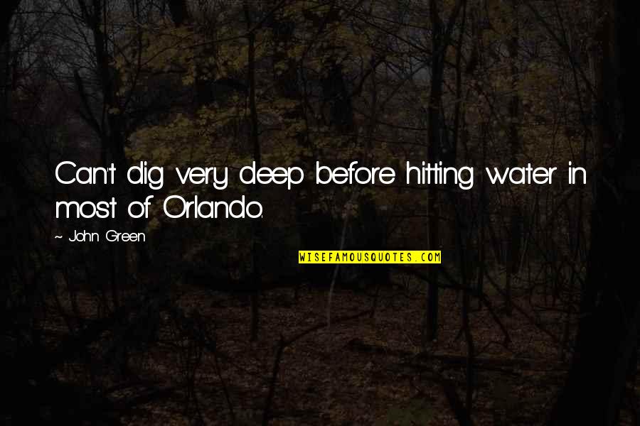 Curver Knit Quotes By John Green: Can't dig very deep before hitting water in