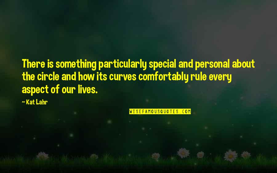 Curves In Life Quotes By Kat Lahr: There is something particularly special and personal about