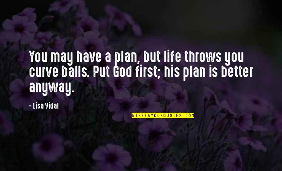 Curves In Life Quotes By Lisa Vidal: You may have a plan, but life throws