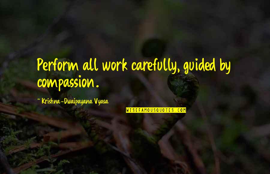 Curvy Body Positive Quotes By Krishna-Dwaipayana Vyasa: Perform all work carefully, guided by compassion. Curvy Body Positive Quotes By Krishna-Dwaipayana Vyasa: Perform all work carefully, guided by compassion.