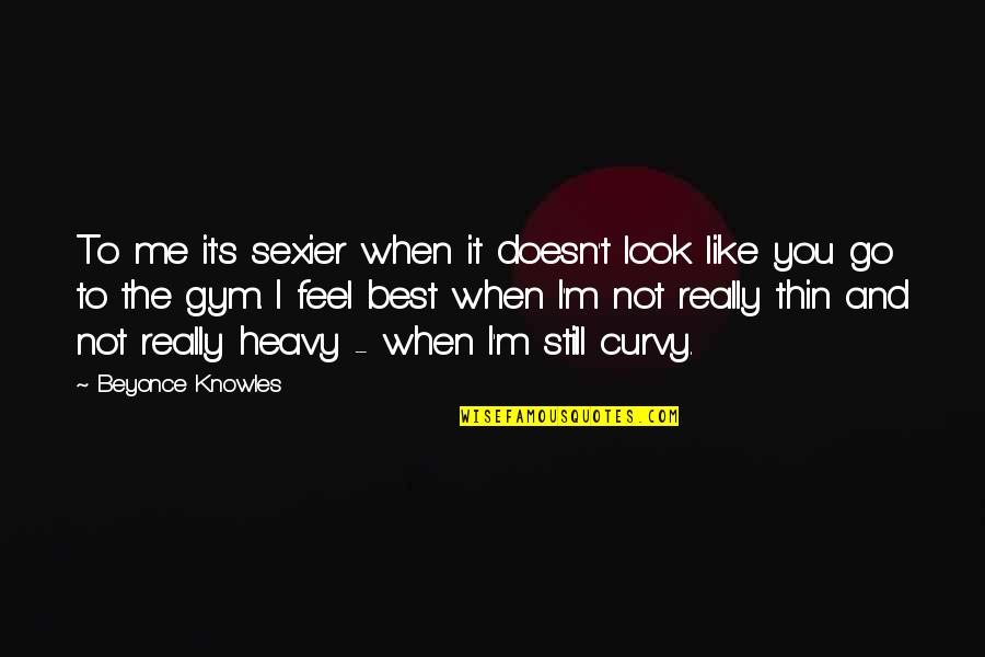 Curvy Quotes By Beyonce Knowles: To me it's sexier when it doesn't look Curvy Quotes By Beyonce Knowles: To me it's sexier when it doesn't look