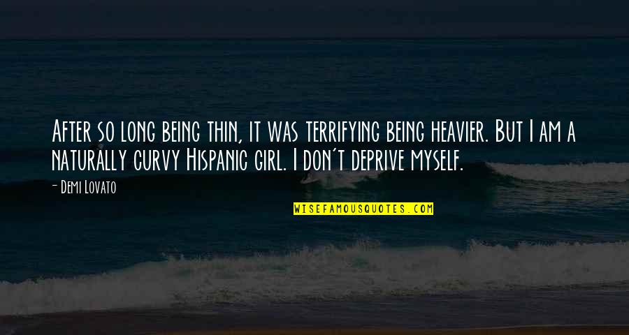 Curvy Quotes By Demi Lovato: After so long being thin, it was terrifying Curvy Quotes By Demi Lovato: After so long being thin, it was terrifying