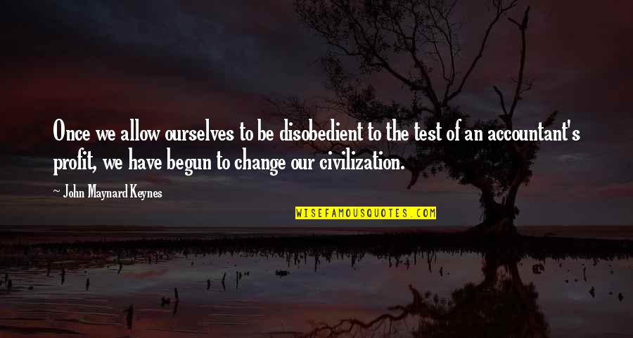 Curzon Quotes By John Maynard Keynes: Once we allow ourselves to be disobedient to