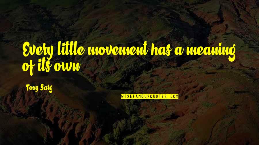 Cus Damato Discipline Quotes By Tony Sarg: Every little movement has a meaning of its Cus Damato Discipline Quotes By Tony Sarg: Every little movement has a meaning of its