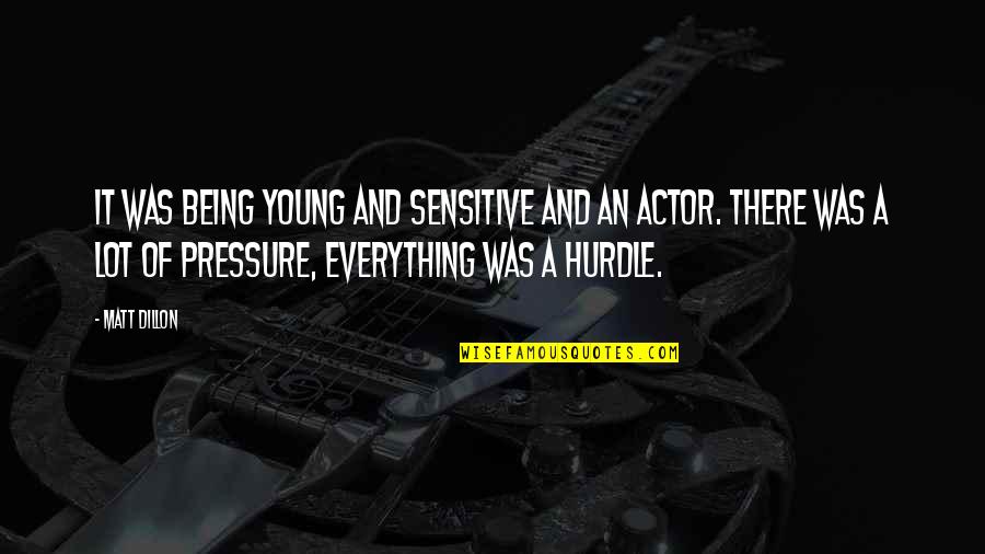 Cuscino Portafedi Quotes By Matt Dillon: It was being young and sensitive and an Cuscino Portafedi Quotes By Matt Dillon: It was being young and sensitive and an
