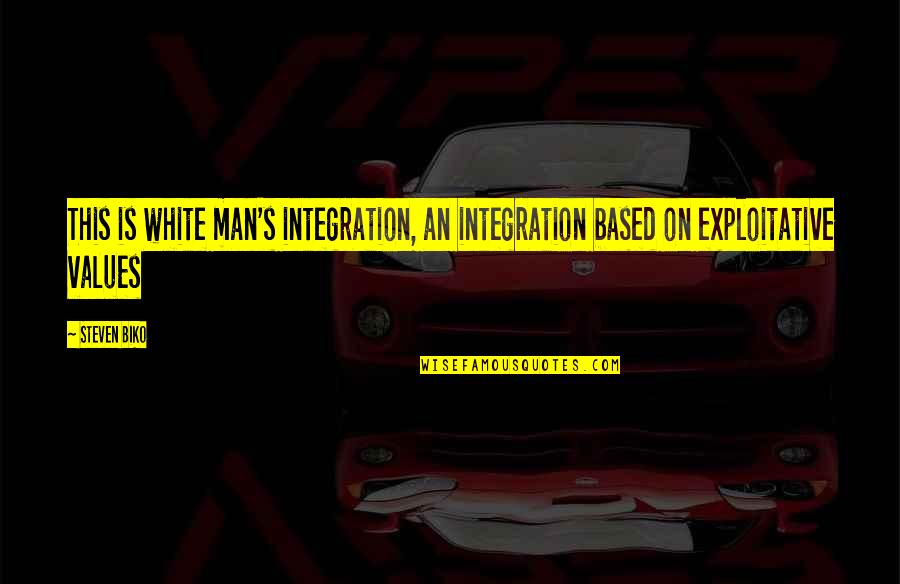 Cuscino Portafedi Quotes By Steven Biko: This is white man's integration, an integration based