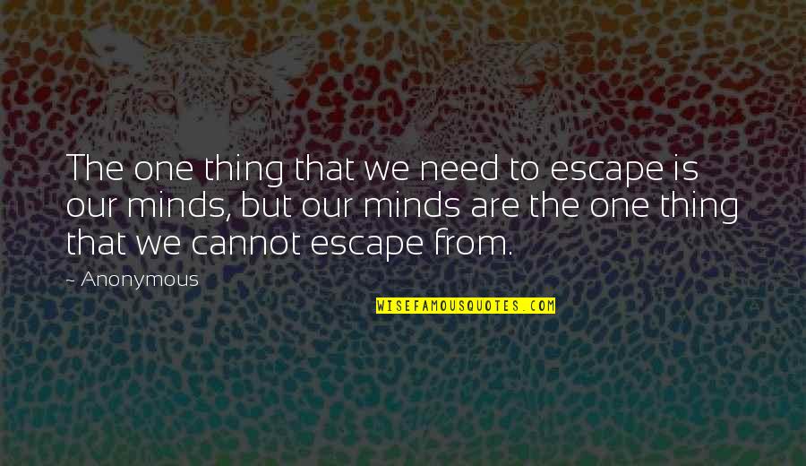 Cusco Airport Quotes By Anonymous: The one thing that we need to escape Cusco Airport Quotes By Anonymous: The one thing that we need to escape