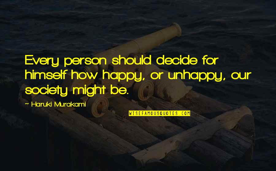 Cushan Pronunciation Quotes By Haruki Murakami: Every person should decide for himself how happy,