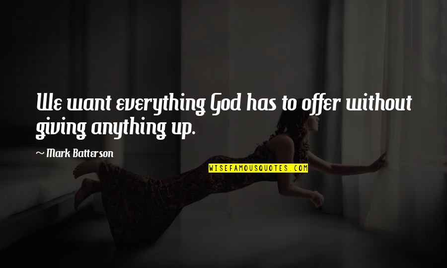 Cushan Pronunciation Quotes By Mark Batterson: We want everything God has to offer without