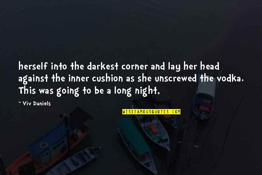 Cushion Quotes By Viv Daniels: herself into the darkest corner and lay her