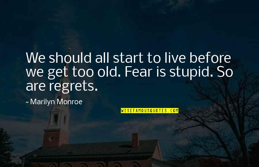Cushiony Scale Quotes By Marilyn Monroe: We should all start to live before we