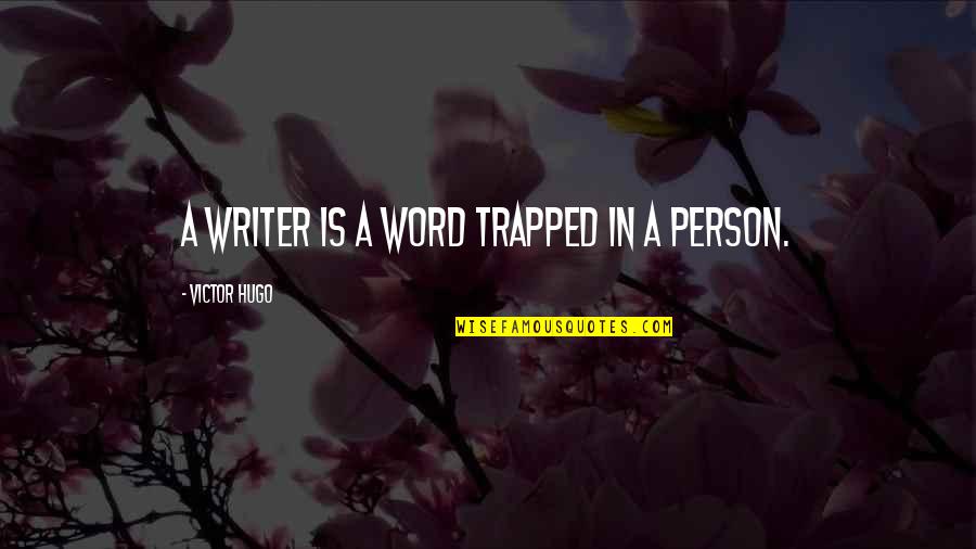 Cushiony Scale Quotes By Victor Hugo: A writer is a word trapped in a