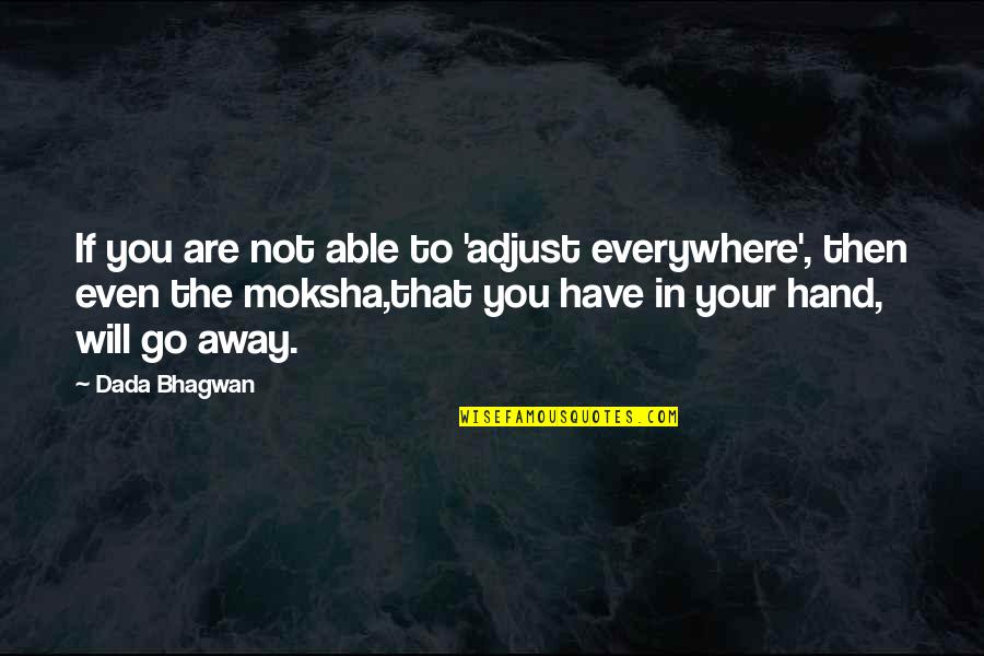 Cushmeer Singleton Quotes By Dada Bhagwan: If you are not able to 'adjust everywhere',