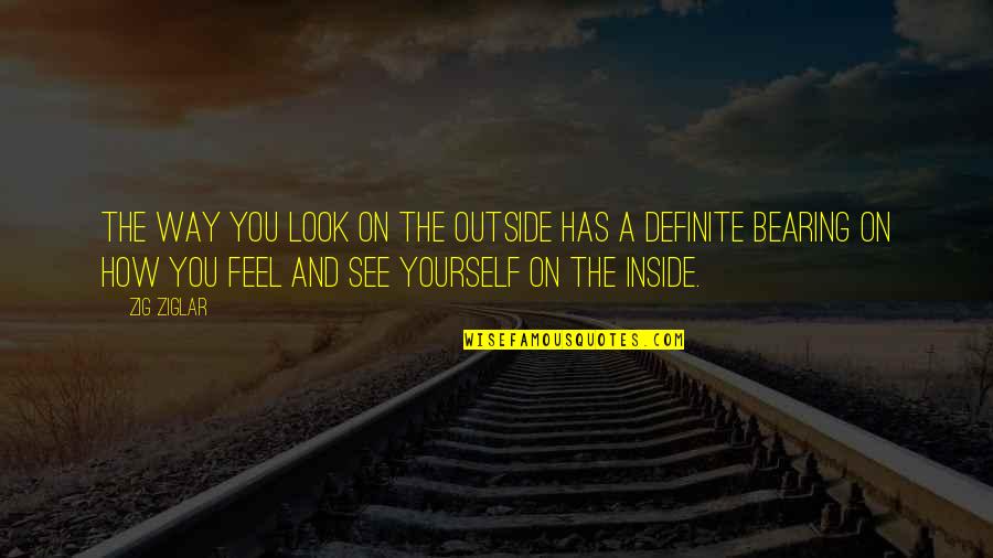 Cushy Quotes By Zig Ziglar: The way you look on the outside has