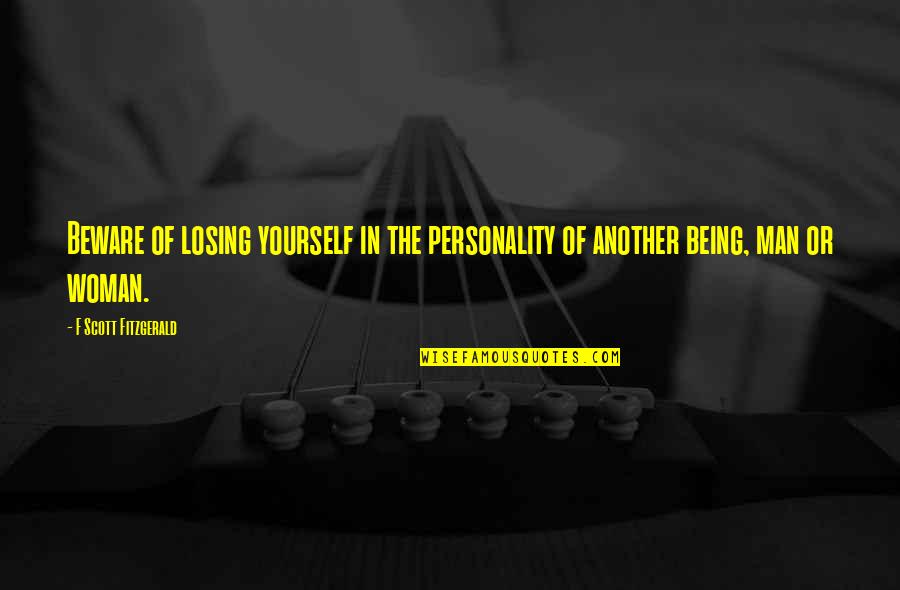 Cusine Quotes By F Scott Fitzgerald: Beware of losing yourself in the personality of