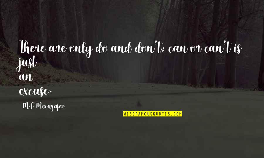 Cuspide Quotes By M.F. Moonzajer: There are only do and don't; can or