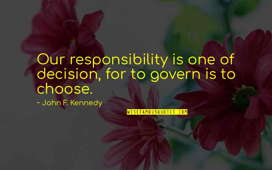 Cuspids Tooth Quotes By John F. Kennedy: Our responsibility is one of decision, for to