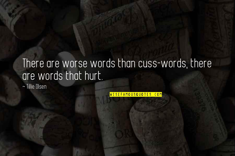 Cuss Out Quotes By Tillie Olsen: There are worse words than cuss-words, there are