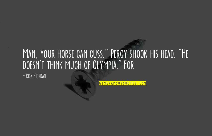 Cuss Quotes By Rick Riordan: Man, your horse can cuss." Percy shook his