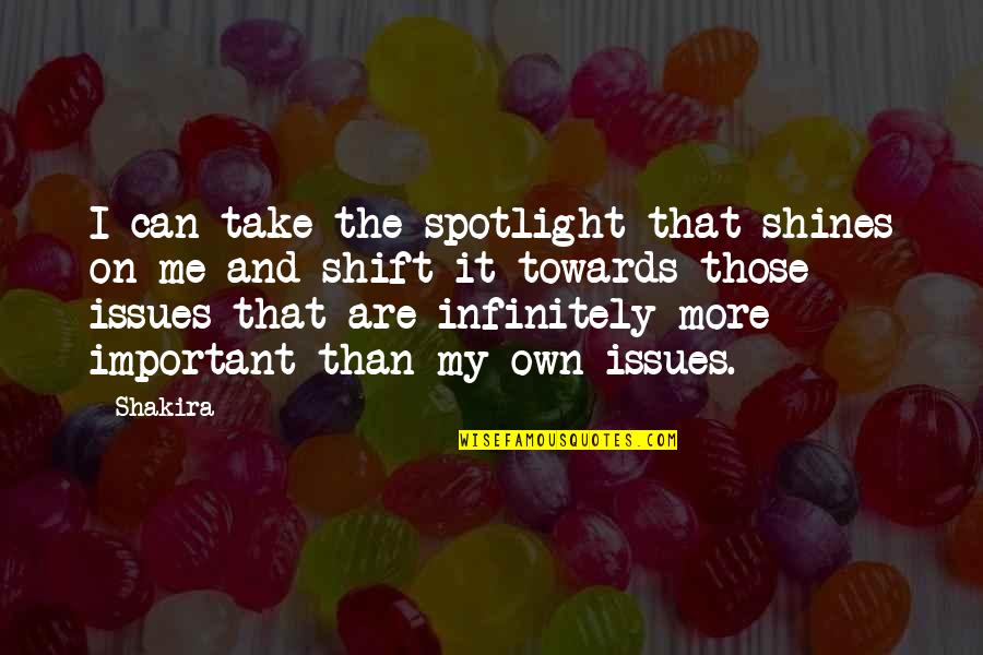 Cuss Word Quotes By Shakira: I can take the spotlight that shines on