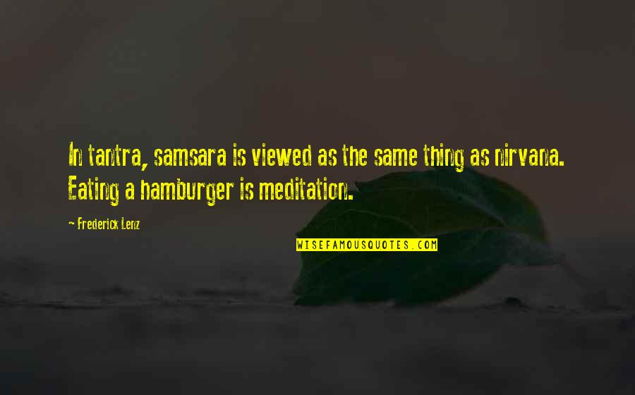 Cussedest Quotes By Frederick Lenz: In tantra, samsara is viewed as the same