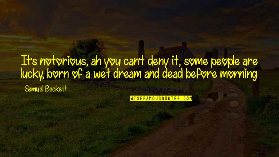 Cussen Solicitors Quotes By Samuel Beckett: It's notorious, ah you can't deny it, some