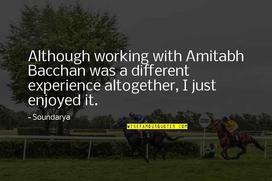 Cussen Solicitors Quotes By Soundarya: Although working with Amitabh Bacchan was a different Cussen Solicitors Quotes By Soundarya: Although working with Amitabh Bacchan was a different