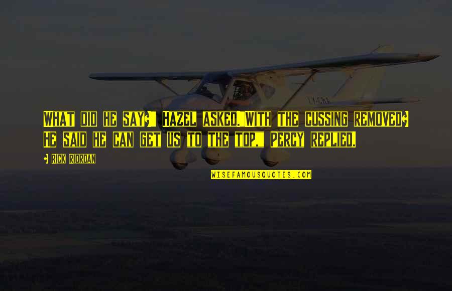 Cussing Quotes By Rick Riordan: What did he say?" Hazel asked."With the cussing