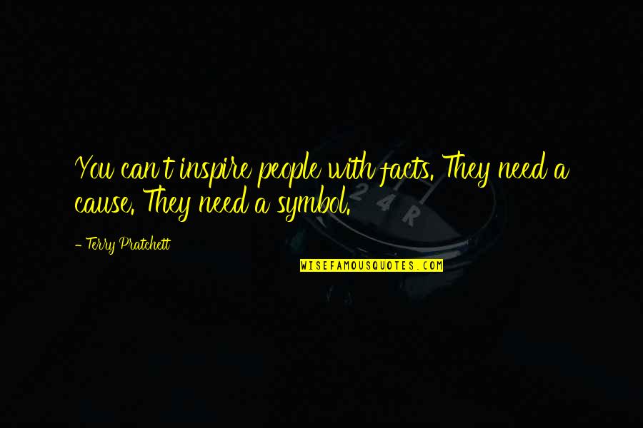Cussler Hero Quotes By Terry Pratchett: You can't inspire people with facts. They need